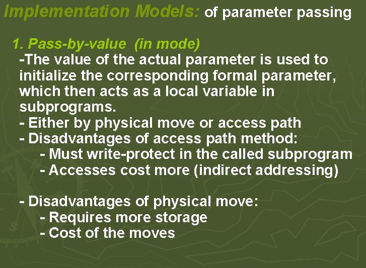 Implementation Models: of parameter passing 1. Pass-by-value (in mode) -The value of the actual Implementation Models: of parameter passing 1. Pass-by-value (in mode) -The value of the actual