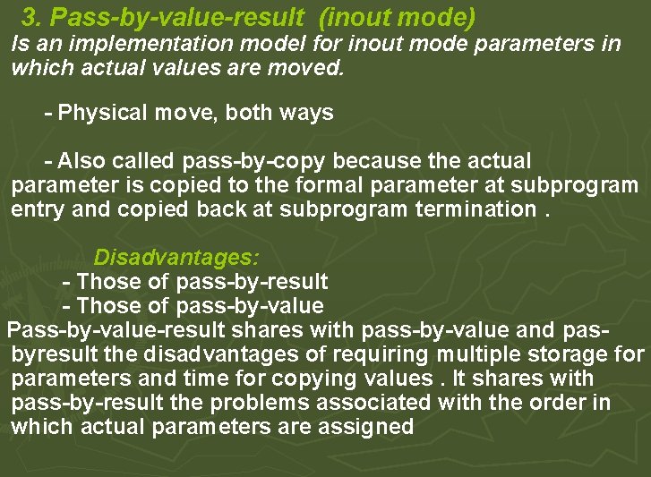 3. Pass-by-value-result (inout mode) Is an implementation model for inout mode parameters in which 3. Pass-by-value-result (inout mode) Is an implementation model for inout mode parameters in which