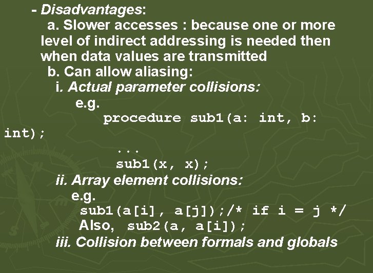 - Disadvantages: a. Slower accesses : because one or more level of indirect addressing - Disadvantages: a. Slower accesses : because one or more level of indirect addressing