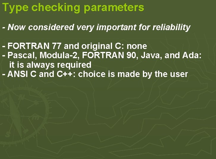 Type checking parameters - Now considered very important for reliability - FORTRAN 77 and Type checking parameters - Now considered very important for reliability - FORTRAN 77 and