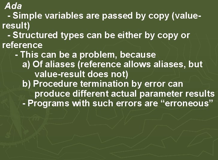 Ada - Simple variables are passed by copy (valueresult) - Structured types can be Ada - Simple variables are passed by copy (valueresult) - Structured types can be