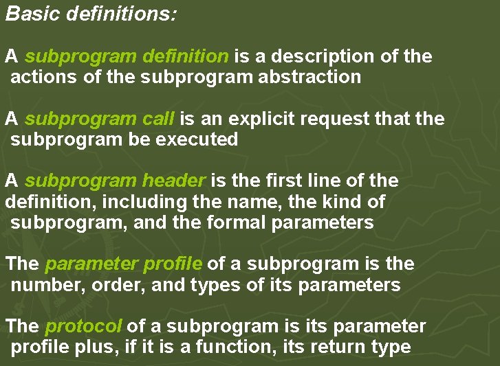 Basic definitions: A subprogram definition is a description of the actions of the subprogram Basic definitions: A subprogram definition is a description of the actions of the subprogram