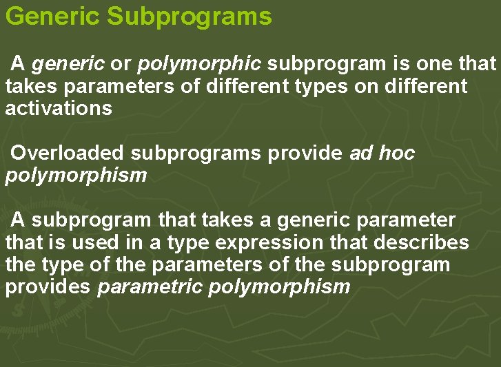 Generic Subprograms A generic or polymorphic subprogram is one that takes parameters of different Generic Subprograms A generic or polymorphic subprogram is one that takes parameters of different