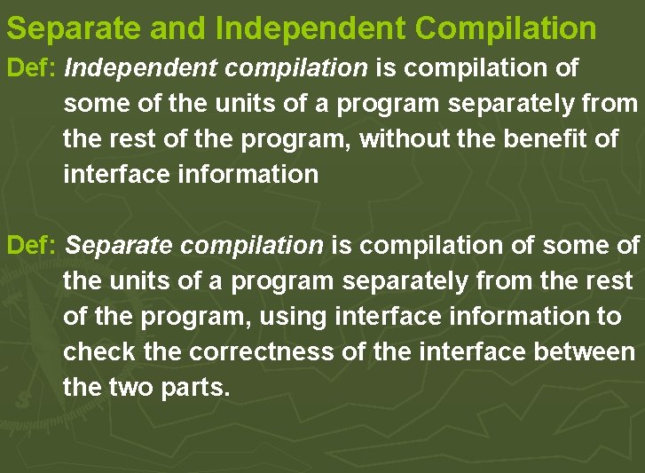 Separate and Independent Compilation Def: Independent compilation is compilation of some of the units Separate and Independent Compilation Def: Independent compilation is compilation of some of the units