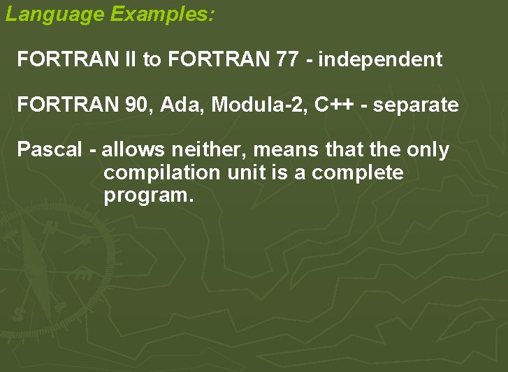 Language Examples: FORTRAN II to FORTRAN 77 - independent FORTRAN 90, Ada, Modula-2, C++ Language Examples: FORTRAN II to FORTRAN 77 - independent FORTRAN 90, Ada, Modula-2, C++
