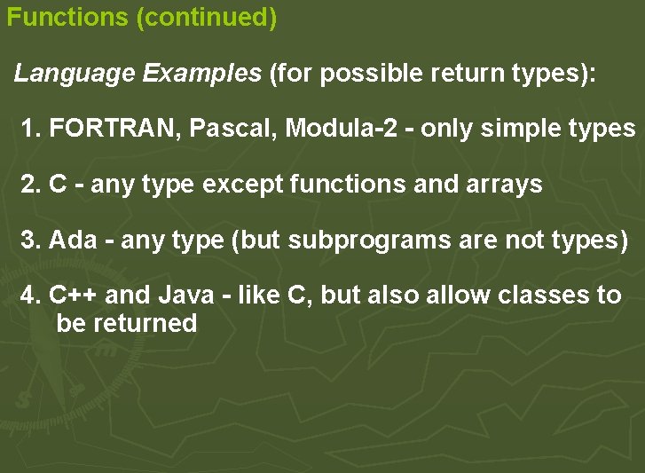 Functions (continued) Language Examples (for possible return types): 1. FORTRAN, Pascal, Modula-2 - only Functions (continued) Language Examples (for possible return types): 1. FORTRAN, Pascal, Modula-2 - only