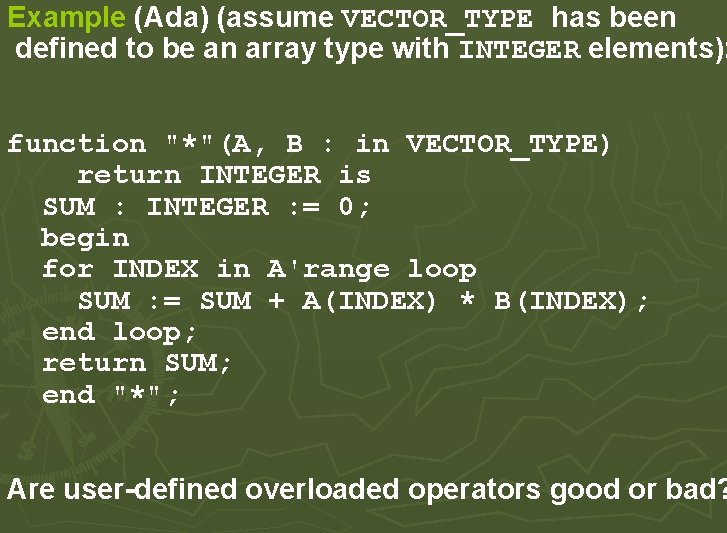 Example (Ada) (assume VECTOR_TYPE has been defined to be an array type with INTEGER Example (Ada) (assume VECTOR_TYPE has been defined to be an array type with INTEGER