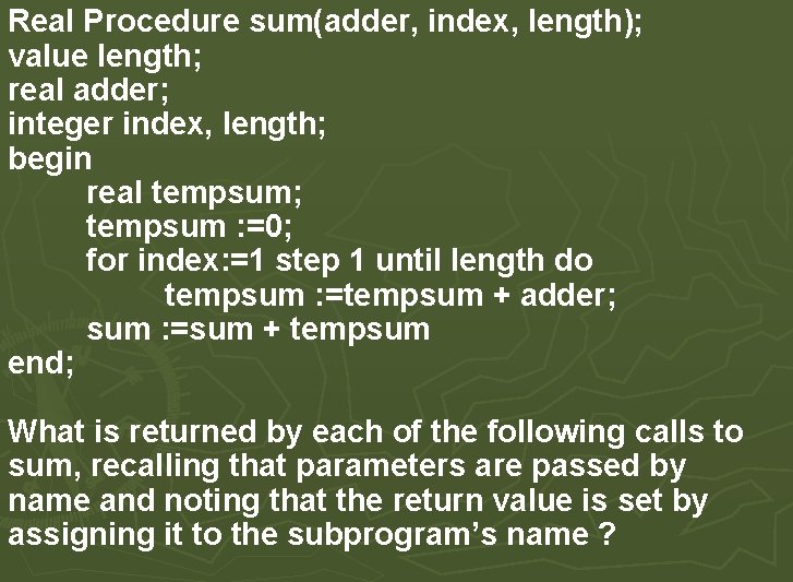 Real Procedure sum(adder, index, length); value length; real adder; integer index, length; begin real Real Procedure sum(adder, index, length); value length; real adder; integer index, length; begin real