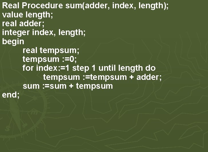 Real Procedure sum(adder, index, length); value length; real adder; integer index, length; begin real Real Procedure sum(adder, index, length); value length; real adder; integer index, length; begin real