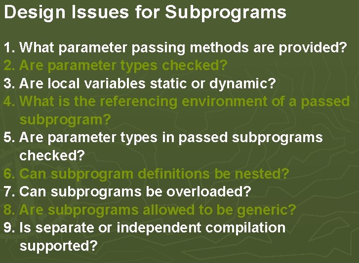 Design Issues for Subprograms 1. What parameter passing methods are provided? 2. Are parameter Design Issues for Subprograms 1. What parameter passing methods are provided? 2. Are parameter