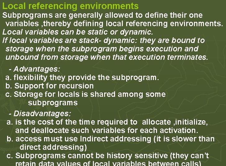 Local referencing environments Subprograms are generally allowed to define their one variables , thereby Local referencing environments Subprograms are generally allowed to define their one variables , thereby