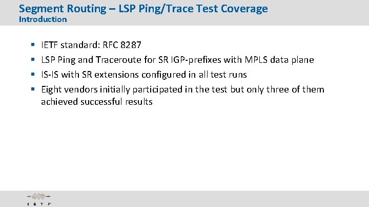 Segment Routing – LSP Ping/Trace Test Coverage Introduction § § IETF standard: RFC 8287