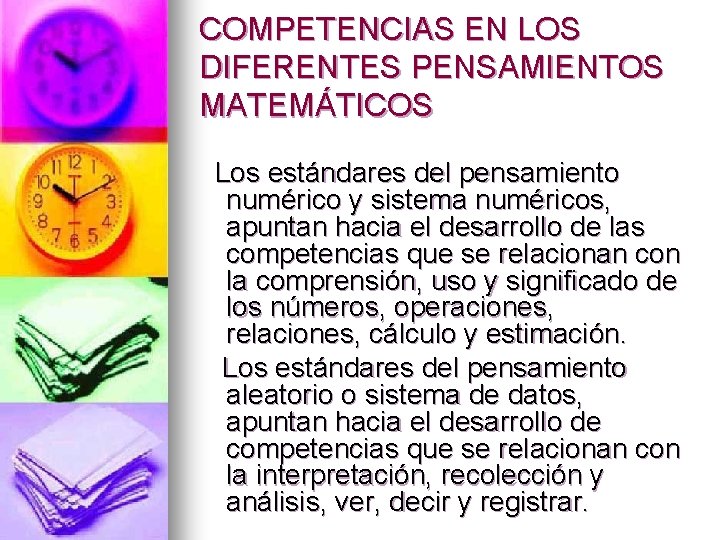 COMPETENCIAS EN LOS DIFERENTES PENSAMIENTOS MATEMÁTICOS Los estándares del pensamiento numérico y sistema numéricos,