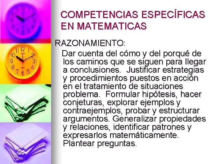 COMPETENCIAS ESPECÍFICAS EN MATEMATICAS RAZONAMIENTO: Dar cuenta del cómo y del porqué de los