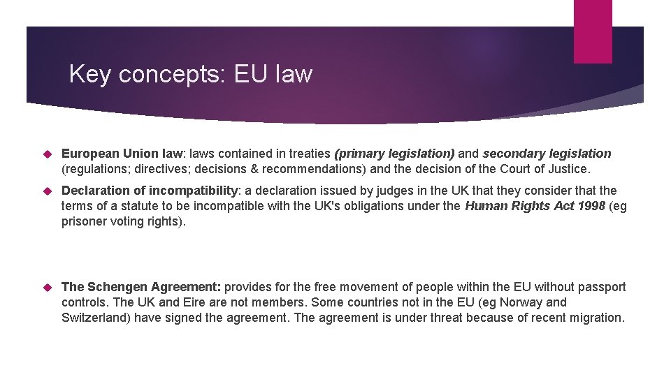 Key concepts: EU law European Union law: laws contained in treaties (primary legislation) and