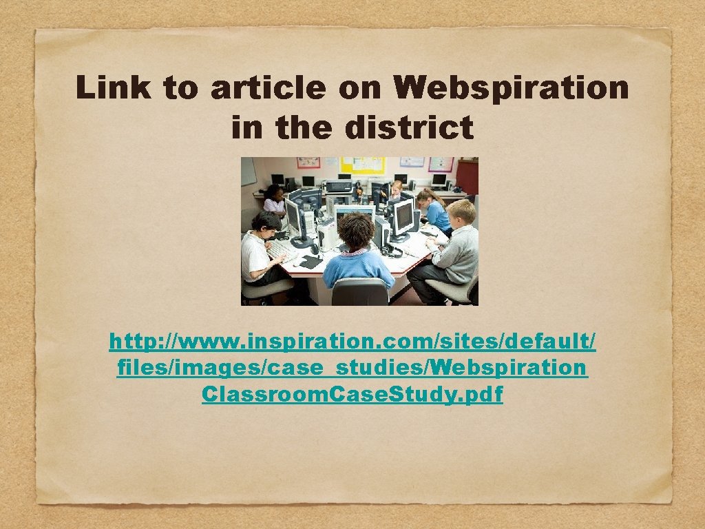 Link to article on Webspiration in the district http: //www. inspiration. com/sites/default/ files/images/case_studies/Webspiration Classroom.