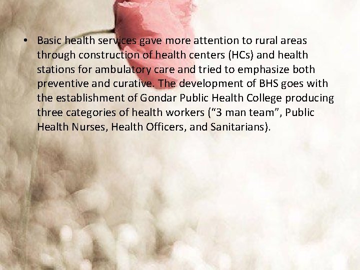  • Basic health services gave more attention to rural areas through construction of