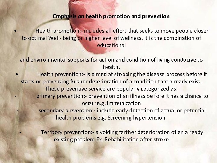 Emphasis on health promotion and prevention • Health promotion: - includes all effort that