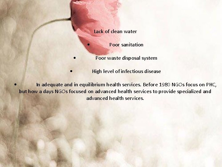 Lack of clean water • • Poor sanitation Poor waste disposal system High level