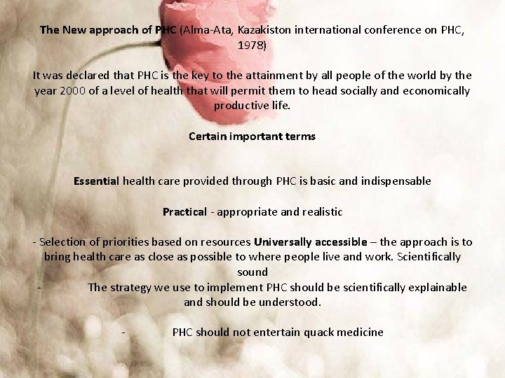 The New approach of PHC (Alma-Ata, Kazakiston international conference on PHC, 1978) It was
