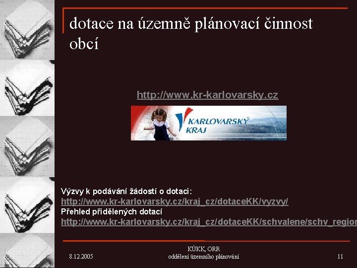 dotace na územně plánovací činnost obcí http: //www. kr-karlovarsky. cz Výzvy k podávání žádostí