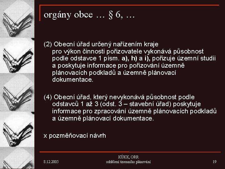 orgány obce … § 6, … (2) Obecní úřad určený nařízením kraje pro výkon