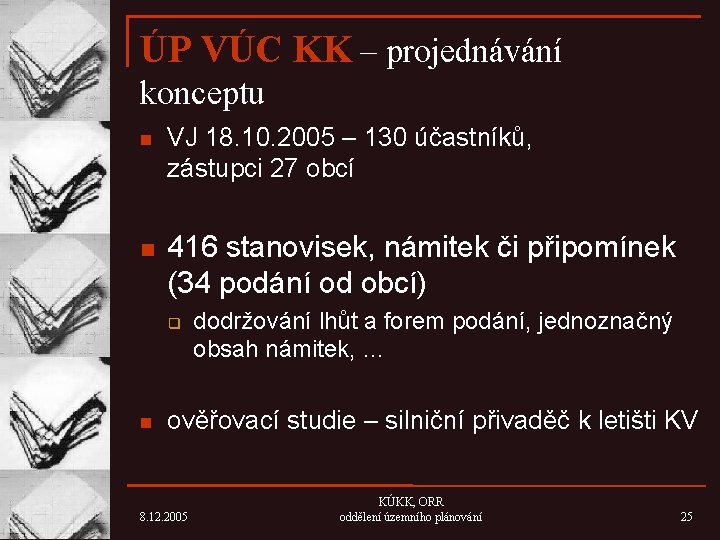 ÚP VÚC KK – projednávání konceptu n n VJ 18. 10. 2005 – 130