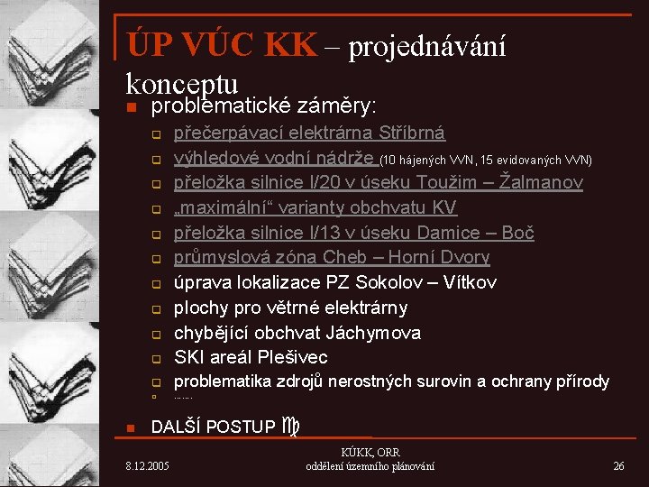 ÚP VÚC KK – projednávání konceptu n problematické záměry: q přečerpávací elektrárna Stříbrná výhledové