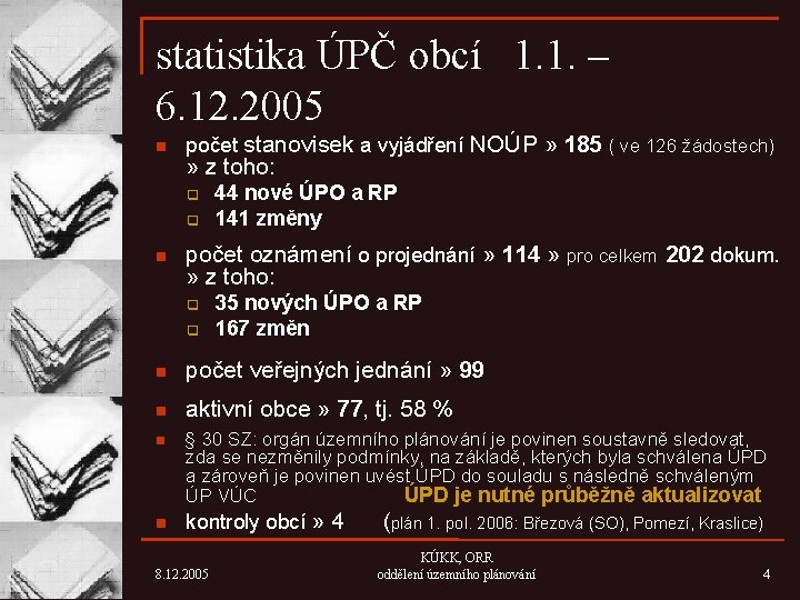 statistika ÚPČ obcí 1. 1. – 6. 12. 2005 n počet stanovisek a vyjádření