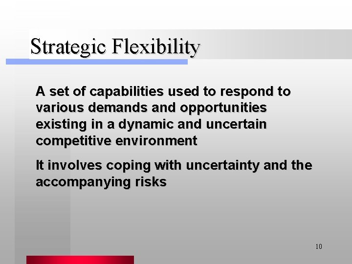 Strategic Flexibility A set of capabilities used to respond to various demands and opportunities