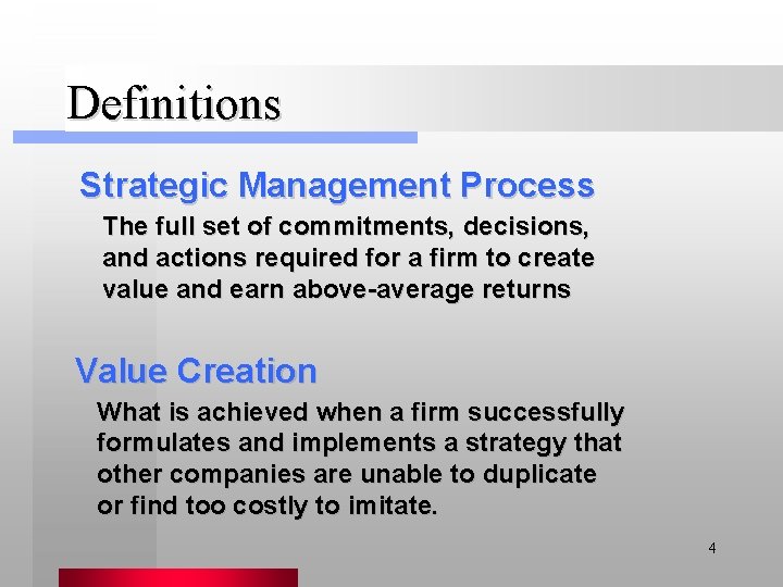 Definitions Strategic Management Process The full set of commitments, decisions, and actions required for