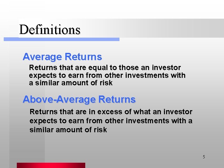 Definitions Average Returns that are equal to those an investor expects to earn from