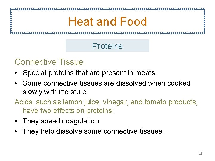 Heat and Food Proteins Connective Tissue • Special proteins that are present in meats.