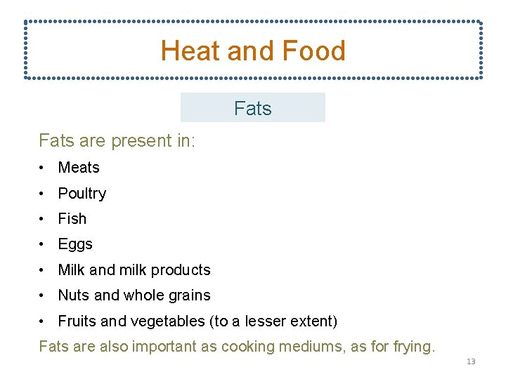 Heat and Food Fats are present in: • Meats • Poultry • Fish •