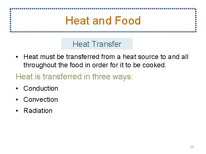 Heat and Food Heat Transfer • Heat must be transferred from a heat source