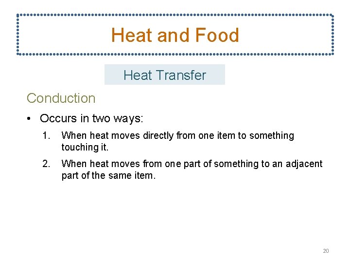 Heat and Food Heat Transfer Conduction • Occurs in two ways: 1. When heat