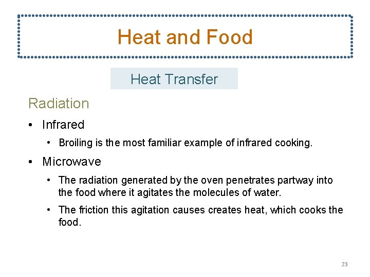 Heat and Food Heat Transfer Radiation • Infrared • Broiling is the most familiar