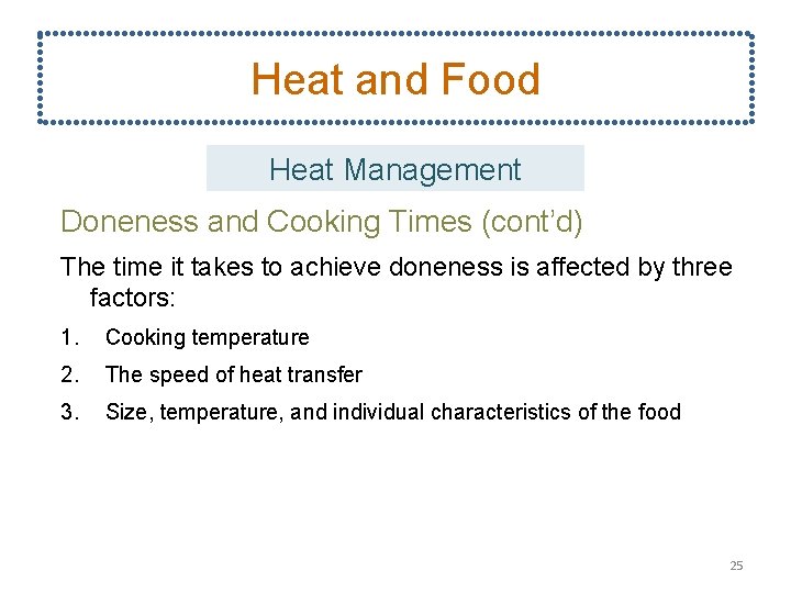 Heat and Food Heat Management Doneness and Cooking Times (cont’d) The time it takes