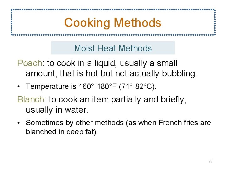 Cooking Methods Moist Heat Methods Poach: to cook in a liquid, usually a small