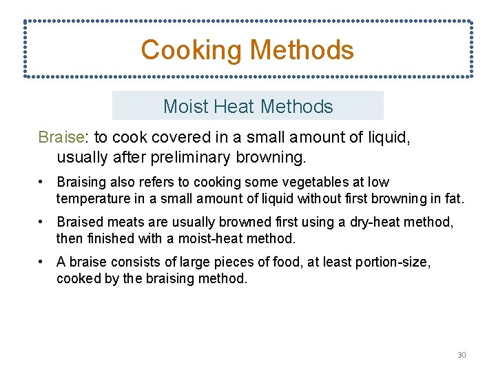 Cooking Methods Moist Heat Methods Braise: to cook covered in a small amount of