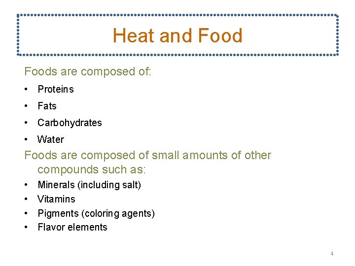 Heat and Foods are composed of: • Proteins • Fats • Carbohydrates • Water