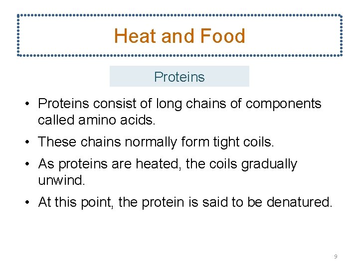 Heat and Food Proteins • Proteins consist of long chains of components called amino