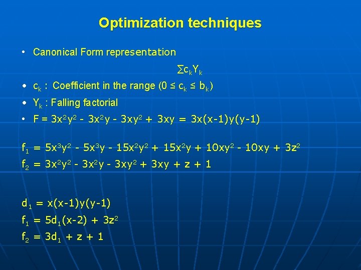 Optimization techniques • Canonical Form representation ∑ck. Yk • ck : Coefficient in the