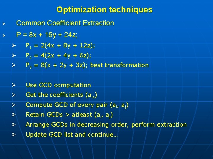 Optimization techniques Ø Common Coefficient Extraction Ø P = 8 x + 16 y