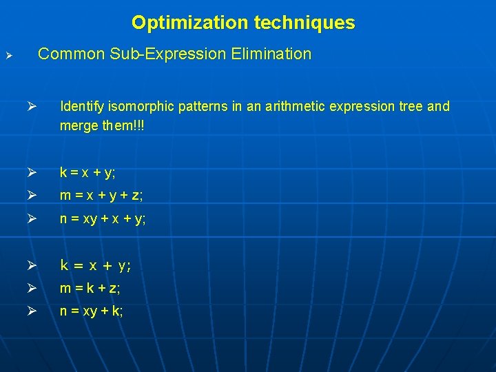 Optimization techniques Ø Common Sub-Expression Elimination Ø Identify isomorphic patterns in an arithmetic expression