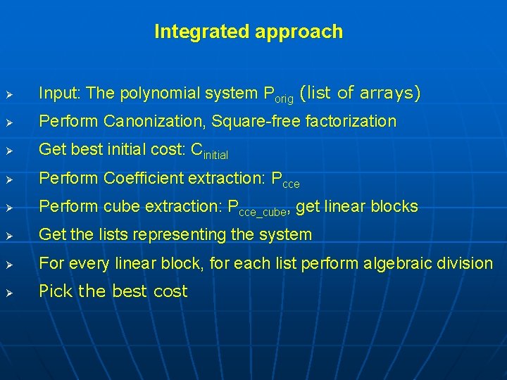 Integrated approach Ø Input: The polynomial system Porig (list of arrays) Ø Perform Canonization,