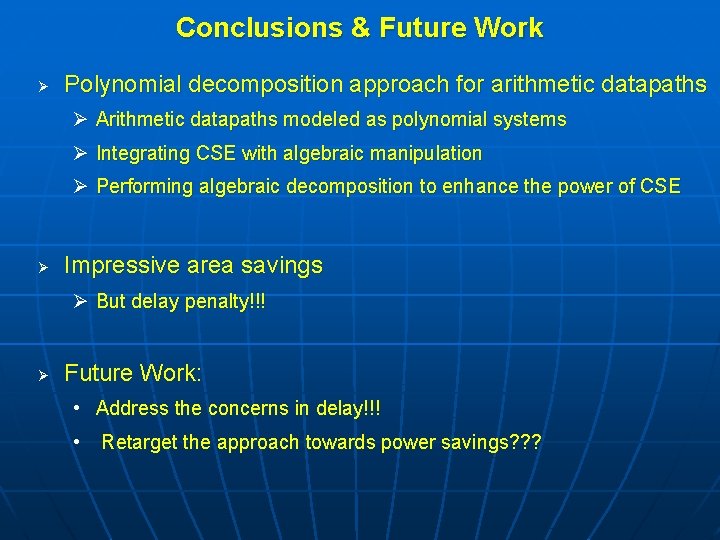 Conclusions & Future Work Ø Polynomial decomposition approach for arithmetic datapaths Ø Arithmetic datapaths