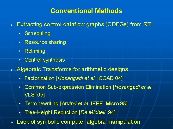 Conventional Methods Ø Extracting control-dataflow graphs (CDFGs) from RTL • Scheduling • Resource sharing