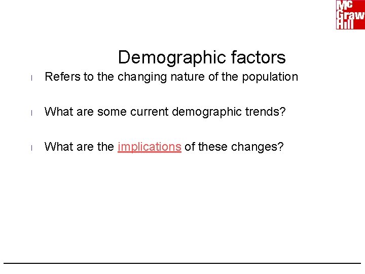 Demographic factors l Refers to the changing nature of the population l What are