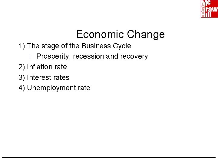 Economic Change 1) The stage of the Business Cycle: l Prosperity, recession and recovery